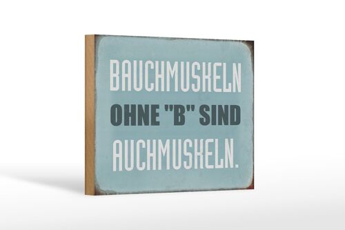 Holzschild Spruch 18x12 cm Bauchmuskeln ohne B sind auch Dekoration