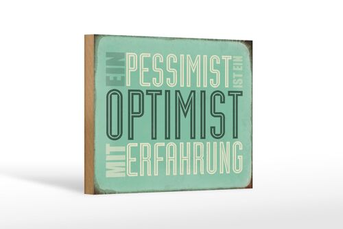 Holzschild Spruch 18x12 cm Pessimist ist Optimist mit Dekoration