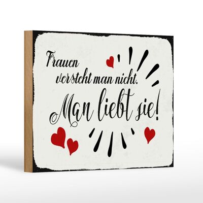 Holzschild Spruch 12x18 cm Frauen versteht man nicht man Dekoration