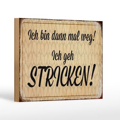 Holzschild Spruch 18x12 cm ich geh stricken Geschenk Dekoration