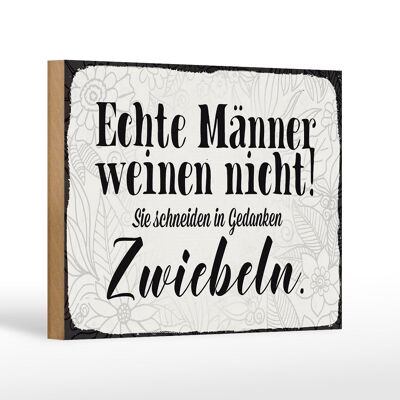 Holzschild Spruch 18x12 cm echte Männer weinen nicht sie Dekoration