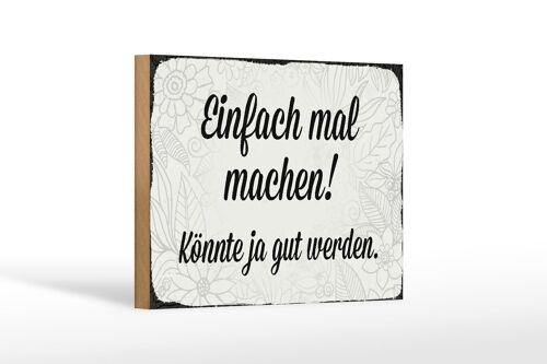 Holzschild Spruch 18x12 cm einfach mal machen Geschenk Dekoration