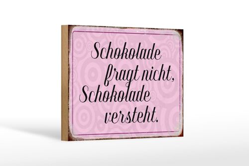 Holzschild Spruch 18x12 cm Schokolade fragt nicht Dekoration