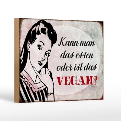 Holzschild Retro 18x12 cm kann man das essen ist das Vegan Dekoration