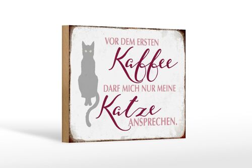 Holzschild Katze 18x12 cm vor dem ersten Kaffee nur Katze Dekoration