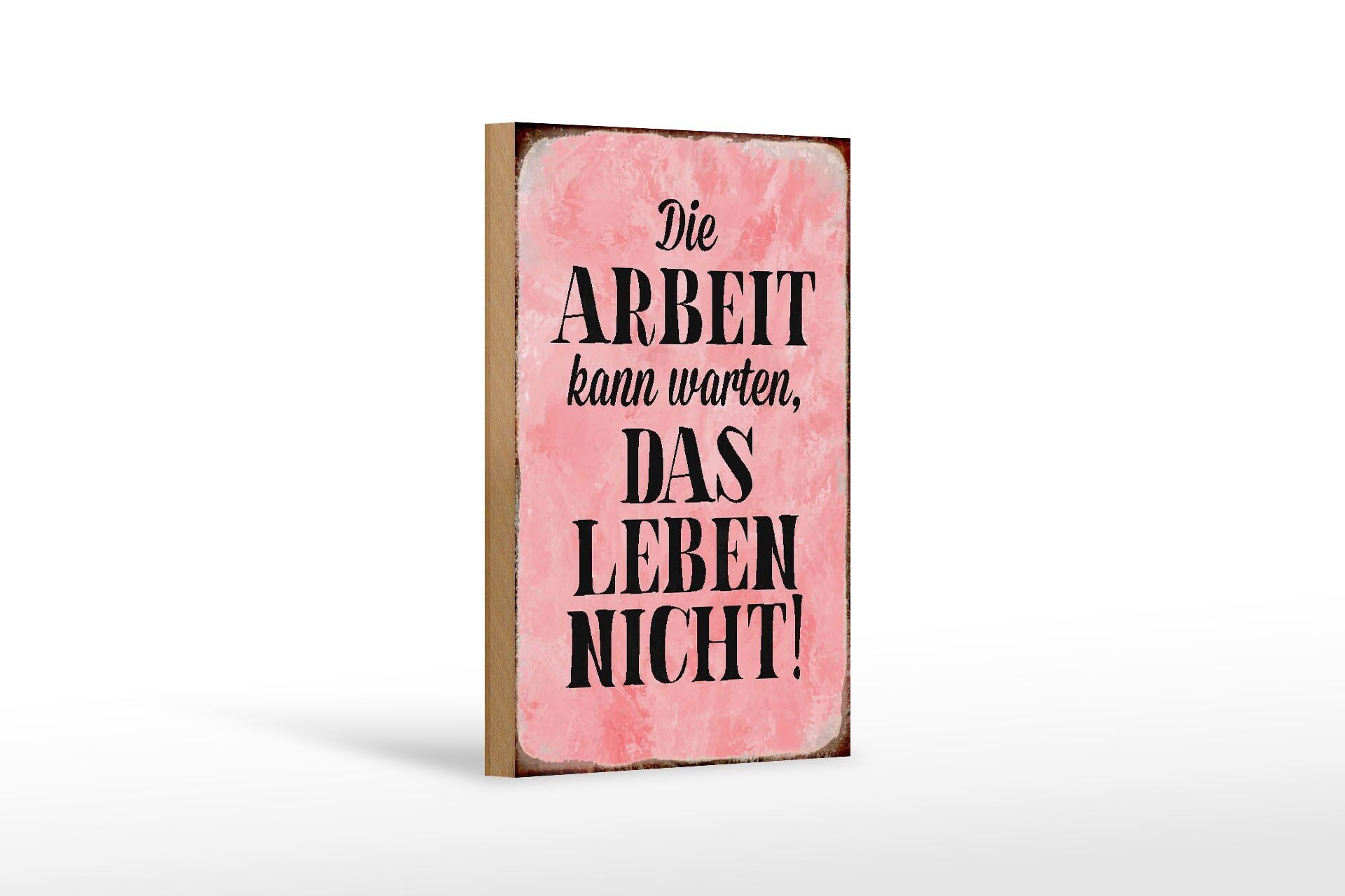 Holzschild Spruch 12x18 cm Arbeit kann warten Leben nicht Dekoration