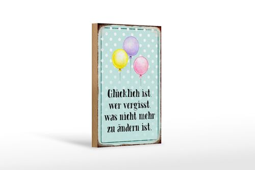 Holzschild Spruch 12x18 cm glücklich ist wer vergisst was Dekoration