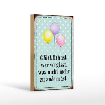 Holzschild Spruch 12x18 cm glücklich ist wer vergisst was Dekoration