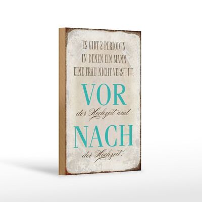 Holzschild Spruch 12x18 cm es gibt 2 Perioden der Hochzeit Dekoration