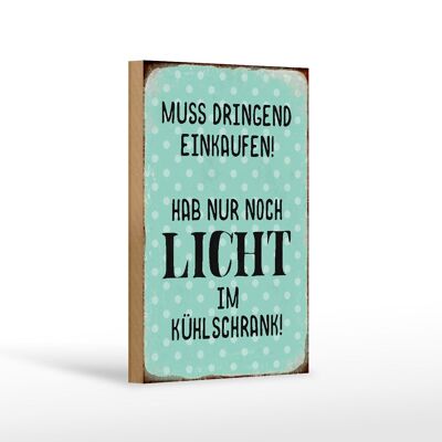 Holzschild Spruch 12x18 cm muss dringend einkaufen hab nur Dekoration