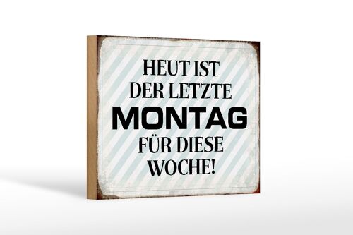 Holzschild Spruch 18x12 cm heute ist der letzte Montag Dekoration