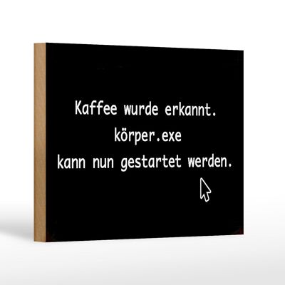 Holzschild Spruch 18x12 cm Kaffee wurde erkannt Körper.exe Dekoration