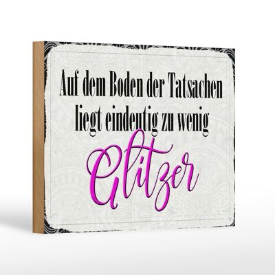 Holzschild Spruch 18x12 cm auf dem Boden zu wenig Glitzer Dekoration