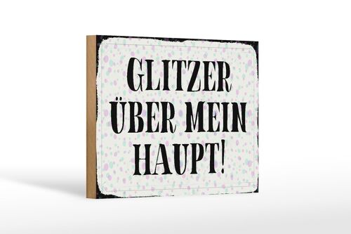 Holzschild Spruch 18x12 cm Glitzer über mein Haupt Geschenk Dekoration