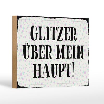 Holzschild Spruch 18x12 cm Glitzer über mein Haupt Geschenk Dekoration