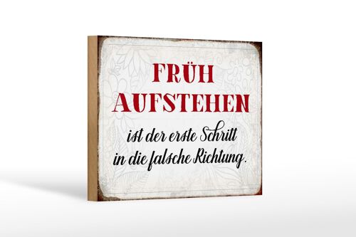 Holzschild Spruch 18x12 cm früh aufstehen falsche Richtung Dekoration