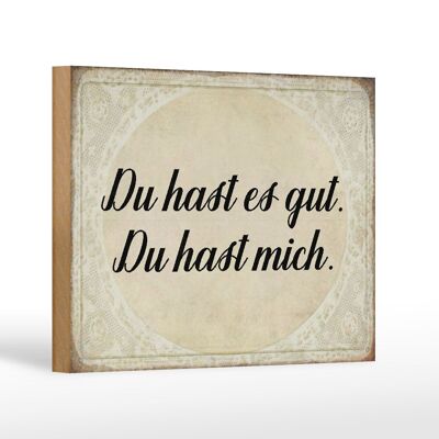 Holzschild Spruch 18x12 cm du hast es gut du hast mich Dekoration