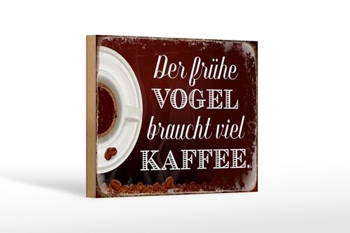 Holzschild Spruch 18x12 cm früher Vogel braucht viel Kaffee Dekoration