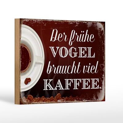 Holzschild Spruch 18x12 cm früher Vogel braucht viel Kaffee Dekoration