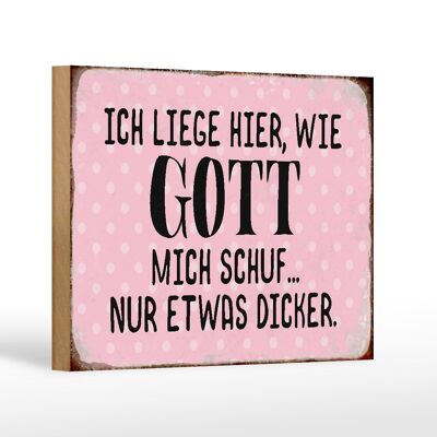 Holzschild Spruch 18x12 cm liege hier wie Gott mich schuf Dekoration