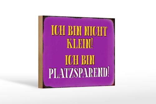 Holzschild Spruch 18x12 cm bin nicht klein bin platzsparend Dekoration