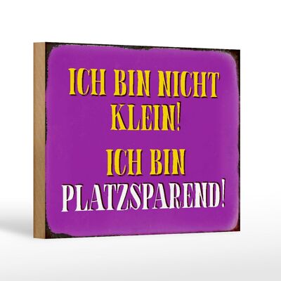 Holzschild Spruch 18x12 cm bin nicht klein bin platzsparend Dekoration