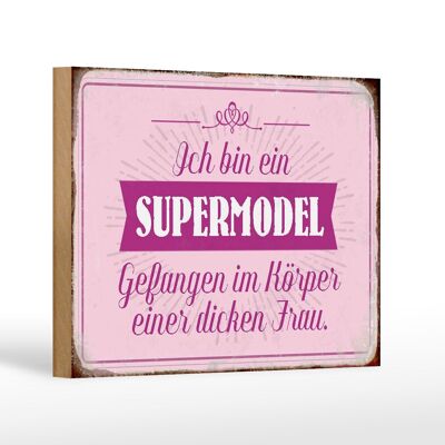 Holzschild Spruch 18x12 cm Supermodel im Körper dicker Frau Dekoration