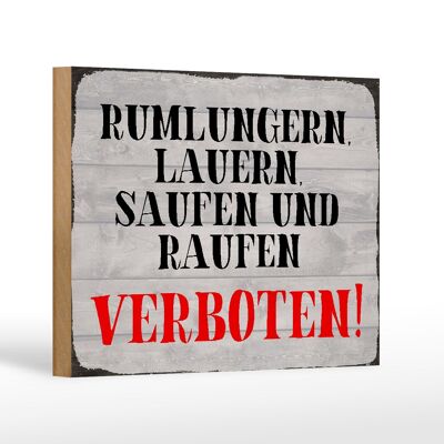 Holzschild Hinweis 18x12 cm Rumlungern saufen verboten Dekoration
