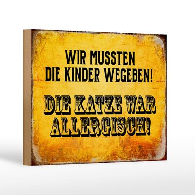 Holzschild Spruch 18x12 cm Kinder weggeben Katze allergisch Dekoration