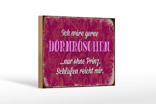 Holzschild Spruch 18x12 cm ich gerne Dornröschen ohne Prinz Dekoration