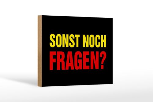 Holzschild Spruch 18x12 cm sonst noch Fragen Geschenk Dekoration