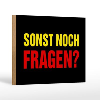 Holzschild Spruch 18x12 cm sonst noch Fragen Geschenk Dekoration