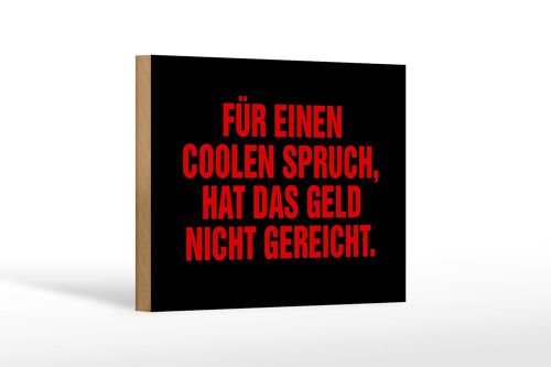 Holzschild Spruch 18x12 cm für coolen Spruch nicht gereicht Dekoration