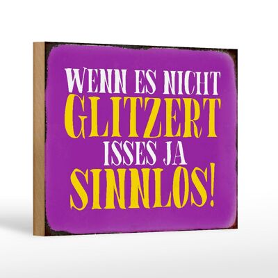 Holzschild Spruch 18x12 cm wenn es nicht glitzert sinnlos Dekoration