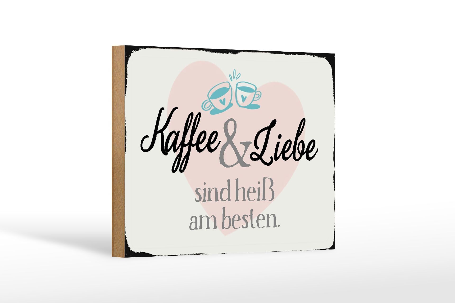Holzschild Spruch 18x12 cm Kaffee und Liebe heiß am besten Dekoration