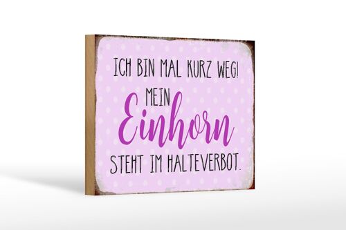 Holzschild Spruch 18x12 cm bin kurz weg mein Einhorn steht Dekoration