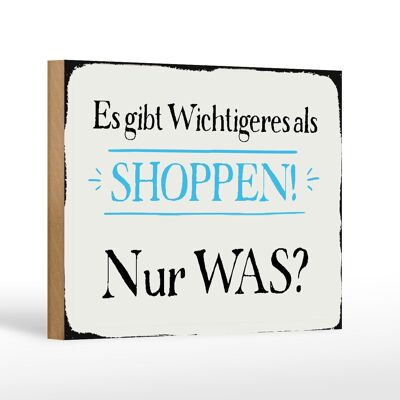 Holzschild Spruch 18x12 cm gibt wichtigeres als Shoppen was Dekoration