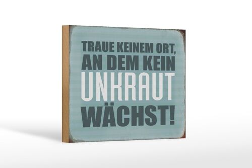 Holzschild Spruch 18x12 cm traue keinem Ort kein Unkraut Dekoration