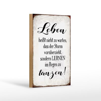 Holzschild Spruch 12x18 cm Leben lernen im Regen zu tanzen Dekoration