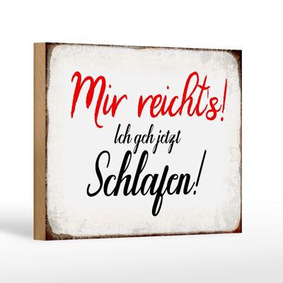 Holzschild Spruch 18x12 cm mir reicht`s ich geh schlafen Dekoration