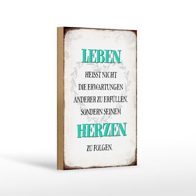 Holzschild Spruch 12x18 cm Leben seinem Herzen zu folgen Dekoration