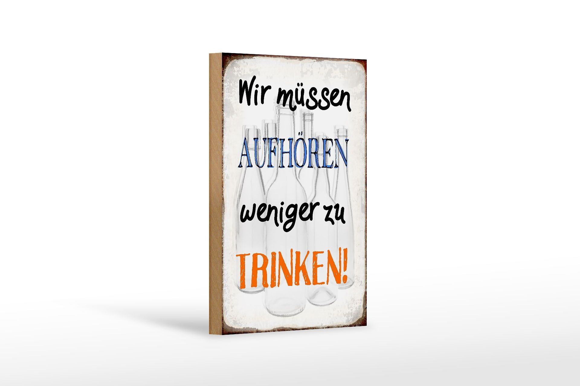 Holzschild Spruch 12x18 cm müssen aufhören weniger trinken Dekoration