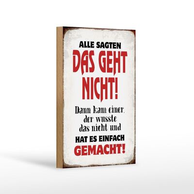 Holzschild Spruch 12x18 cm Alle sagten geht nicht Geschenk Dekoration