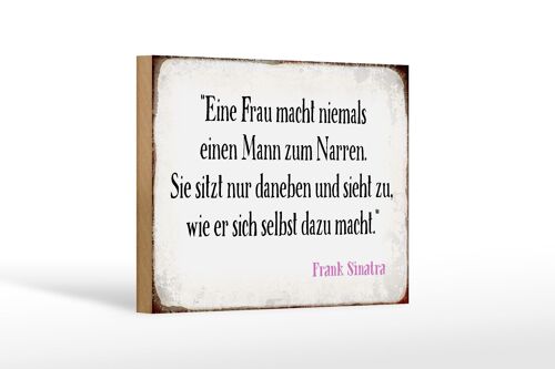 Holzschild Spruch 18x12 cm Frau macht nie Mann zum Narren Dekoration