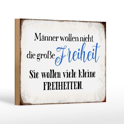 Holzschild Spruch 18x12 cm Männer wollen nicht Freiheit Dekoration