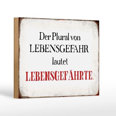 Holzschild Spruch 18x12 cm plural von Lebensgefahr lautet Dekoration