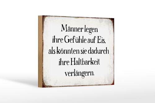 Holzschild Spruch 18x12 cm Männer legen Gefühle auf Eis Dekoration