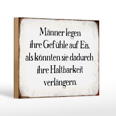 Holzschild Spruch 18x12 cm Männer legen Gefühle auf Eis Dekoration