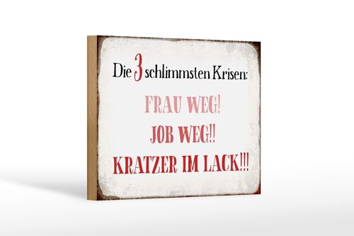 Holzschild Spruch 18x12 cm 3 Krisen Frau Job weg Kratzer Dekoration