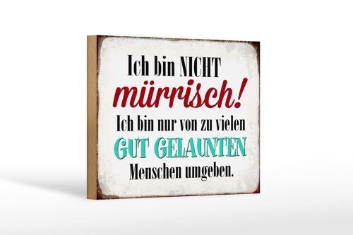 Holzschild Spruch 18x12 cm ich bin nicht mürrisch bin nur Dekoration